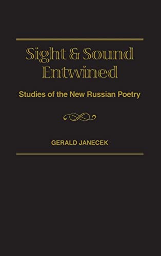 Sight and Sound Entwined: Studies of the New Russian Poetry (Slavic Literature, Culture & Society, 4) (9781571811486) by Janecek, Gerald J.