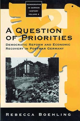 9781571811592: A Question of Priorities: Democratic Reform and Economic Recovery in Postwar Germany
