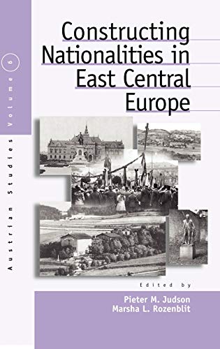 Imagen de archivo de Constructing Nationalities in East Central Europe 6 Austrian and Habsburg Studies, 6 a la venta por PBShop.store US