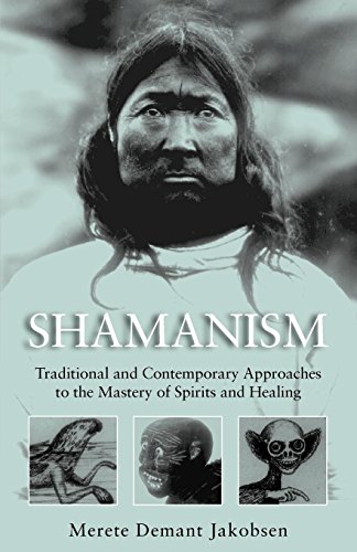 Stock image for Shamanism: Traditional and Contemporary Approaches to the Mastery of Spirits and Healing for sale by Outer Print