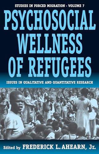 Stock image for The Psychosocial Wellness of Refugees: Issues in Qualitative and Quantitative Research (Forced Migration, 7) for sale by HPB-Movies