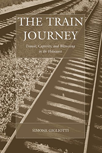 The Train Journey: Transit, Captivity, and Witnessing in the Holocaust (War and Genocide, 13)