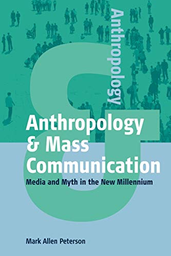 Beispielbild fr Anthropology and Mass Communication : Media and Myth in the New Millennium zum Verkauf von Better World Books