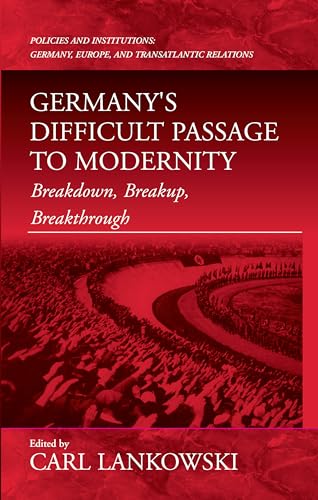 Beispielbild fr Germany's Difficult Passage to Modernity : Breakdown, Breakup, Breakthrough zum Verkauf von Better World Books: West