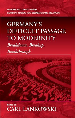 Imagen de archivo de Germany's Difficult Passage to Modernity : Breakdown, Breakup, Breakthrough a la venta por Better World Books: West