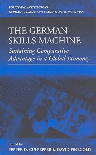 9781571812964: The German Skills Machine: Sustaining Comparative Advantage in a Global Economy: 3 (Policies and Institutions: Germany, Europe, and Transatlantic Relations, 3)