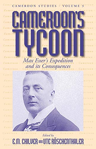 9781571813107: Cameroon's Tycoon: Max Esser's Expedition and its Consequences (Cameroon Studies, 3)