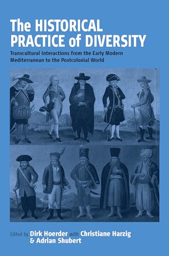9781571813770: The Historical Practice of Diversity: Transcultural Interactions from the Early Modern Mediterranean to the Postcolonial World