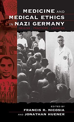 Stock image for Medicine and Medical Ethics in Nazi Germany: Origins, Practices, Legacies for sale by Kisselburg Military Books
