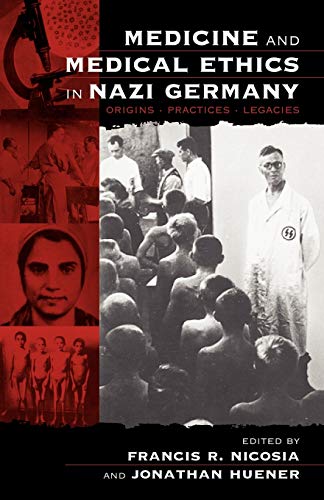 Stock image for Medicine and Medical Ethics in Nazi Germany : Origins, Practices, Legacies for sale by Better World Books