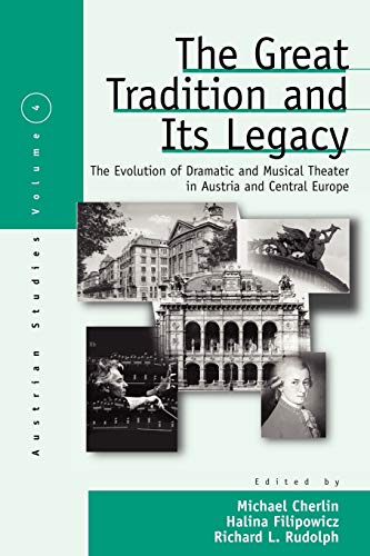 Beispielbild fr The Great Tradition and Its Legacy The Evolution of Dramatic and Musical Theater in Austria and Central Europe 4 Austrian and Habsburg Studies, 4 zum Verkauf von PBShop.store US