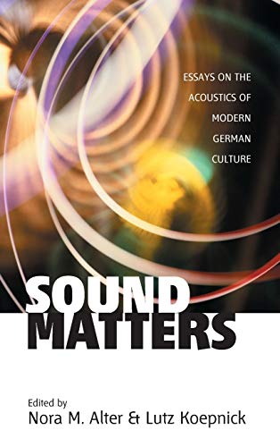 Imagen de archivo de Sound Matters: Essays On The Acoustics Of German Culture (Monographs in German History) a la venta por Ergodebooks