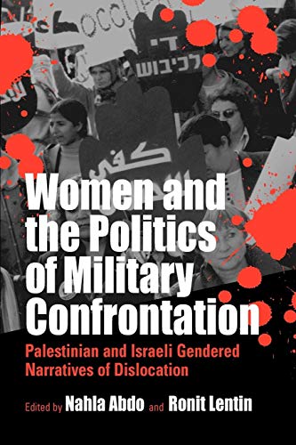 9781571814593: Women and the Politics of Military Confrontation: Palestinian and Israeli Gendered Narratives of Dislocation