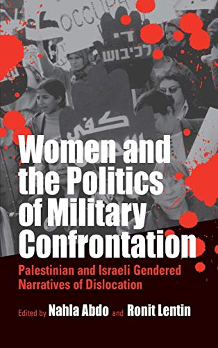 9781571814982: Women and the Politics of Military Confrontation: Palestinian and Israeli Gendered Narratives of Dislocation