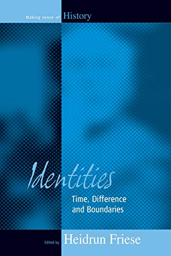 Identities: Time, Difference and Boundaries (Making Sense of History)