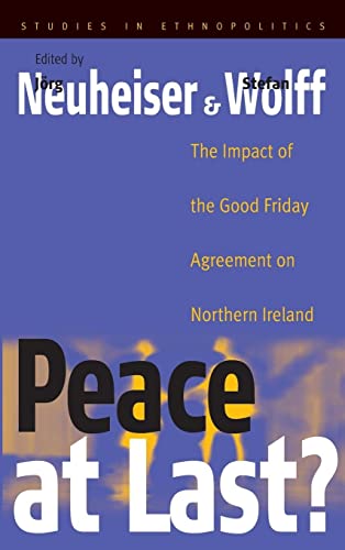 Stock image for PEACE AT LAST? THE IMPACT OF THE GOOD FRIDAY AGREEMENT ON NORTHERN IRELAND for sale by Second Story Books, ABAA
