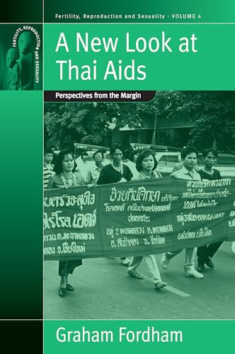 Stock image for A New Look at Thai Aids: Perspectives from the Margin (Fertility, Reproduction & Sexuality) for sale by Orbiting Books