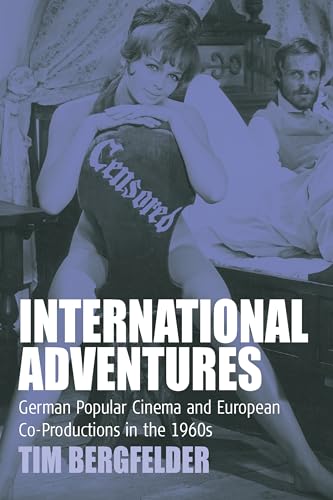 International Adventures: German Popular Cinema and European Co-Productions in the 1960s (Film Eu...