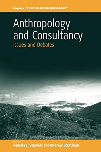 Anthropology and Consultancy : Issues and Debates - P. Stewart