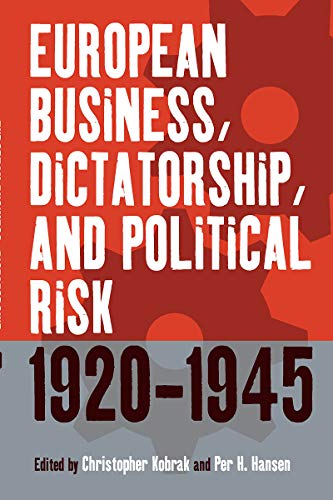 Imagen de archivo de European Business, Dictatorship, and Political Risk, 1920-1945 (Business History and Political Economy (1)) a la venta por JuddSt.Pancras