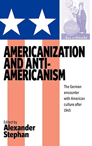 9781571816733: Americanization and Anti-americanism: The German Encounter with American Culture after 1945