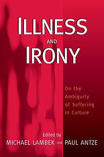 Stock image for Illness and Irony: On the Ambiguity of Suffering in Culture for sale by Wonder Book