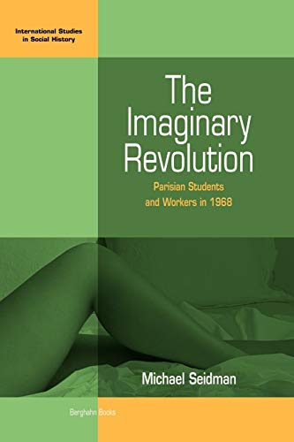 9781571816856: The Imaginary Revolution: Parisian Students and Workers in 1968: 5 (International Studies in Social History, 5)