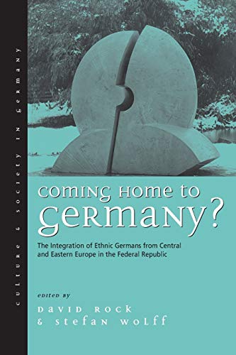 Beispielbild fr Coming Home to Germany?: The Integration of Ethnic Germans from Central and Eastern Europe in the Federal Republic Since 1945 (Culture & Society in Germany, 4) zum Verkauf von WorldofBooks