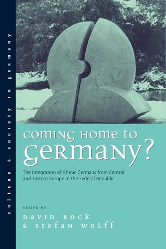 Imagen de archivo de Coming Home to Germany?: The Integration of Ethnic Germans from Central and Eastern Europe in the Federal Republic Since 1945 (Culture & Society in Germany, 4) a la venta por WorldofBooks