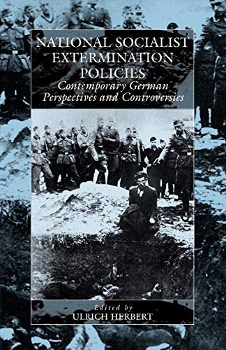 Stock image for National Socialist Extermination Policies: Contemporary German Perspectives and Controversies (War & Genocide S.) for sale by WorldofBooks