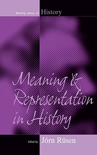 Meaning and Representation in History (Making Sense of History, 7) (9781571817761) by RÃ¼sen, JÃ¶rn