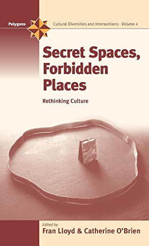 Imagen de archivo de Secret Spaces, Forbidden Places: Rethinking Culture (Polygons: Cultural Diversities & Intersections) a la venta por Orbiting Books