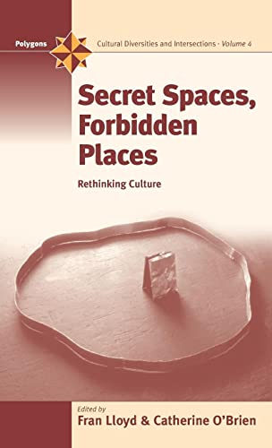 Stock image for Secret Spaces, Forbidden Places: Rethinking Culture (Polygons: Cultural Diversities & Intersections) for sale by Orbiting Books