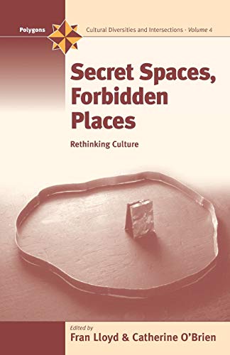 Imagen de archivo de Secret Spaces, Forbidden Places: Rethinking Culture: 4 (Polygons: Cultural Diversities and Intersections, 4) a la venta por WorldofBooks