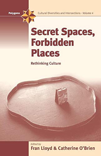 Stock image for Secret Spaces, Forbidden Places: Rethinking Culture: 4 (Polygons: Cultural Diversities and Intersections, 4) for sale by WorldofBooks