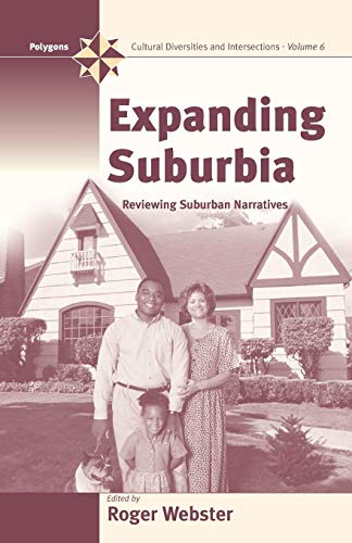 Beispielbild fr Expanding Suburbia: Reviewing Suburban Narrative: 6 (Polygons: Cultural Diversities and Intersections, 6) zum Verkauf von WorldofBooks