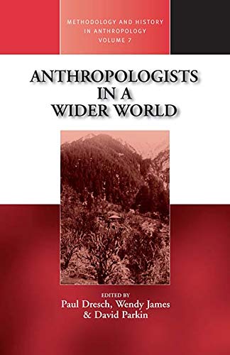 Imagen de archivo de Anthropologists in a Wider World: Essays on Field Research: 7 (Methodology & History in Anthropology, 7) a la venta por WorldofBooks