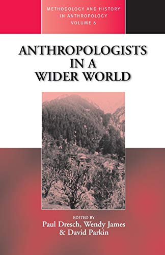 Stock image for Anthropologists in a Wider World: Essays on Field Research: 7 (Methodology & History in Anthropology, 7) for sale by WorldofBooks