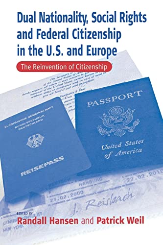 Imagen de archivo de Dual Nationality, Social Rights and Federal Citizenship in the U.S. and Europe: The Reinvention of Citizenship a la venta por WorldofBooks