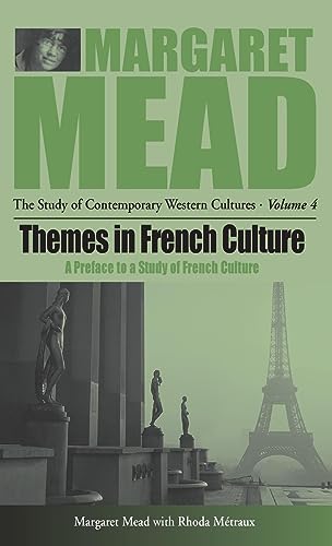Themes in French Culture: A Preface to a Study of French Community (Margaret Mead: The Study of Contemporary Western Culture, 4) (9781571818133) by Mead, Margaret