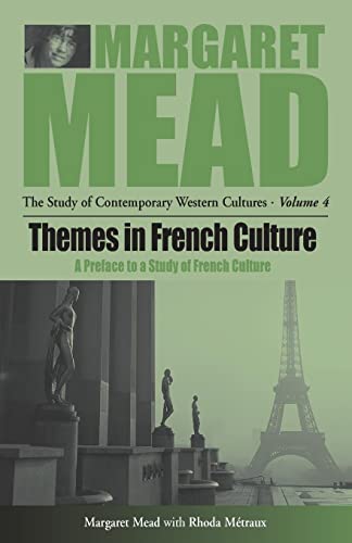 Themes in French Culture: A Preface to a Study of French Community (Margaret Mead: The Study of Contemporary Western Culture, 4) (9781571818140) by Mead, Margaret