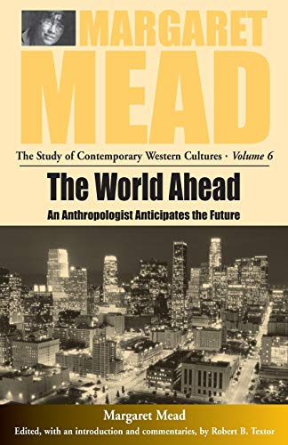 Imagen de archivo de The World Ahead: An Anthropologist Anticipates The Future a la venta por Marlowes Books and Music