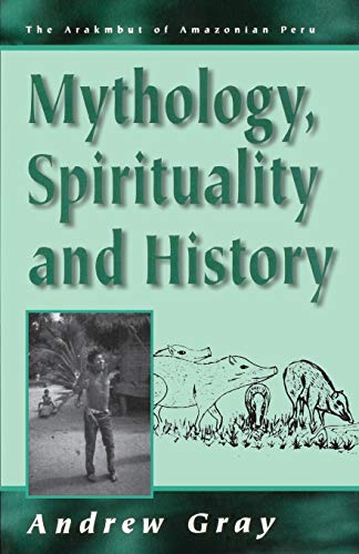 Beispielbild fr Mythology, Spirituality, and History (Arakmbut of Amazonian Peru) (v. 1) zum Verkauf von Powell's Bookstores Chicago, ABAA