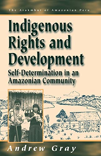 9781571818379: Indigenous Rights and Development: Self-Determination in an Amazonian Community: 3 (Arakmbut of Amazonian Peru, 3)