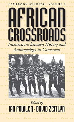Beispielbild fr African Crossroads: Intersections between History and Anthropology in Cameroon/Cameroon Studies vol. 2 zum Verkauf von N. Fagin Books