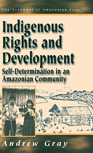 9781571818751: Indigenous Rights and Development: Self-Determination in an Amazonian Community: 3 (Arakmbut of Amazonian Peru, 3)