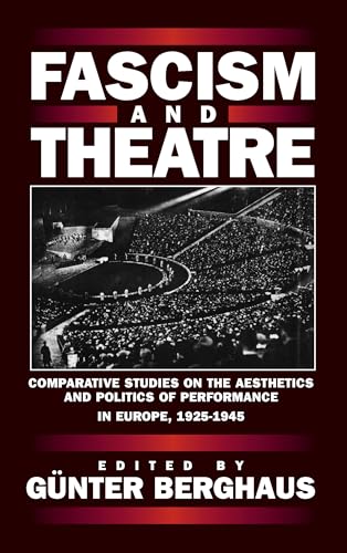 Imagen de archivo de Fascism and Theatre: Comparative Studies on the Aesthetics and Politics of Performance in Europe, 1925-1945 a la venta por Powell's Bookstores Chicago, ABAA