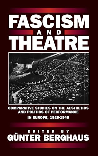 Imagen de archivo de Fascism and Theatre : Comparative Studies on the Aesthetics and Politics of Performance in Europe, 1925-1945 a la venta por Better World Books Ltd