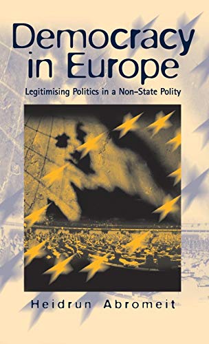 Beispielbild fr Democracy in Europe: Legitimising Politics in a Non-State Polity zum Verkauf von text + tne