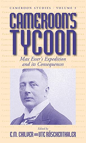 Stock image for Cameroon's Tycoon: Max Esser's Expedition and its Consequences (Cameroon Studies, 3) for sale by Irish Booksellers